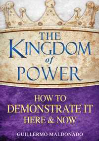 Kingdom Of Power How To Demonstrate It Here & Now PB - Guillermo Maldonado